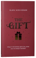 The Gift: What If Christmas Gave You What You've Always Wanted? Paperback