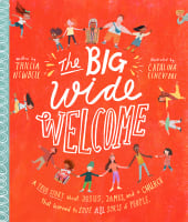 The Big Wide Welcome: A True Story About Jesus, James, and a Church That Learned to Love All Sorts of People (Tales That Tell The Truth Series) Hardback