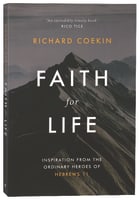 Faith For Life: Inspiration From the Ordinary Heroes of Hebrews 11 B Format