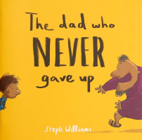 The Dad Who Never Gave Up (Little Me, Big God Series) Paperback