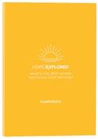 Hope Explored : What's the Best Future You Could Ever Imagine? (Handbook) (Hope Explored Series) Paperback