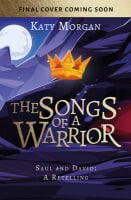 The Songs of a Warrior: Saul and David - a Retelling B Format