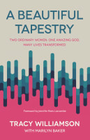 A Beautiful Tapestry: Two Ordinary Women, One Amazing God, Many Lives Transformed Paperback