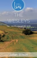 The Wesleys: Two Men Who Changed the World (Classic Authentic Lives Series) Paperback