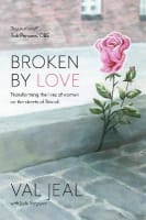 Broken By Love: Transforming the Lives of Women on the Streets of Bristol Paperback