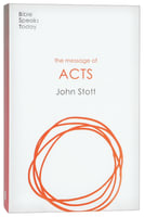 Message of Acts: To the Ends of the Earth (2020) (Bible Speaks Today Series) Paperback