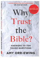 Why Trust the Bible?: Answers to 10 Tough Questions Paperback