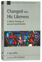 Changed Into His Likeness: A Biblical Theology of Personal Transformation (New Studies In Biblical Theology Series) Paperback