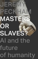Masters Or Slaves?: Ai and the Future of Humanity Paperback