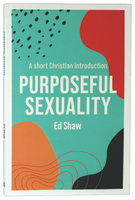 Purposeful Sexuality: A Short Christian Introduction Paperback