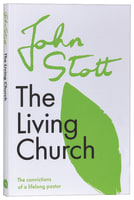 The Living Church: The Convictions of a Lifelong Pastor (Centenary Edition) Paperback
