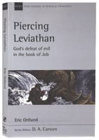 Piercing Leviathan: God's Defeat of Evil in the Book of Job (New Studies In Biblical Theology Series) Paperback