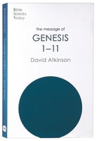 The Message of Genesis 1-11: The Dawn of Creation (Bible Speaks Today Series) Paperback