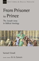 From Prisoner to Prince: The Joseph Story in Biblical Theology (New Studies In Biblical Theology Series) Paperback