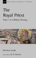 The Royal Priest: Psalm 110 in Biblical Theology (New Studies In Biblical Theology Series) Paperback