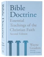 Bible Doctrine: Essential Teachings of the Christian Faith (2nd Edition) Hardback