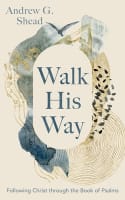Walk His Way: Following Christ Through the Book of Psalms Paperback