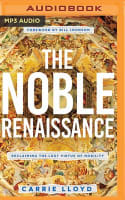 The Noble Renaissance: Reclaiming the Lost Virtue of Nobility (Mp3) Compact Disc