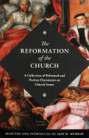 The Reformation of the Church: A Collection of Reformed and Puritan Documents on Church Issues Hardback