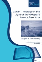Lukan Theology in the Light of the Gospel's Literary Structure (Paternoster Biblical & Theological Monographs Series) Paperback