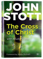 The Cross of Christ (With Study Guide) Hardback