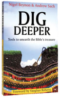 Dig Deeper: Tools to Unearth the Bible's Treasure Large Format Paperback