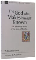 The God Who Makes Himself Known: The Missionary Heart of the Book of Exodus (New Studies In Biblical Theology Series) Paperback
