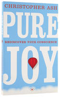 Pure Joy: Rediscover Your Conscience Paperback