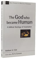 God Who Became Human, The: A Biblical Theology of Incarnation (New Studies In Biblical Theology Series) Paperback