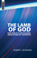 The Lamb of God: The Bible's Unfolding Revelation of Sacrifice Paperback