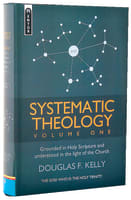 Systematic Theology #01: Grounded in Holy Scripture and Understood in the Light of the Church Hardback