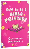 How to Be a Bible Princess Paperback