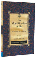 Mortification of Sin, The: Dealing With Sin in Your Life (Christian Heritage Puritan Series) Paperback