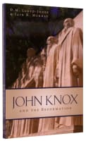 John Knox and the Reformation Paperback