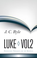 Luke (Volume 2) (Expository Thoughts On The Gospels Series) Hardback