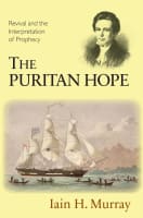 The Puritan Hope: Revival and the Interpretation of Prophecy Paperback