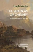 The Shadow of Calvary: Gethsemane, the Arrest, the Trial Paperback