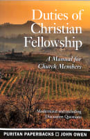 Duties of Christian Fellowship: A Manual For Church Members (Puritan Paperbacks Series) Paperback