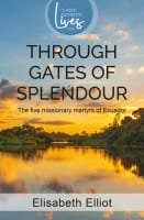 Through Gates of Splendour (Authentic Classics Series) Paperback