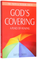 God's Covering: A Place of Healing (Truth And Freedom Series) Paperback