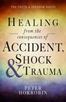 Healing From the Consequences of Accident, Shock and Trauma Paperback