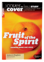 Fruit of the Spirit - Growing More Like Jesus (Cover To Cover Bible Study Guide Series) Paperback