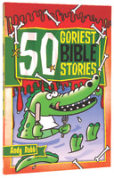 50 Goriest Bible Stories Paperback