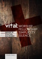 Worship, Fellowship, Simplicity, Silence (#01 in Vital Bible Studies Series) Paperback