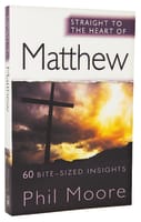 Matthew: 60 Bite-Sized Insights (Straight To The Heart Of Series) Paperback