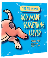Find the Animal: God Made Something Clever (Dog) (Find The Animals Series) Paperback