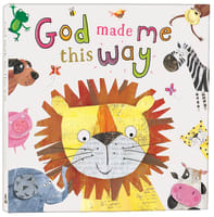 God Made Me This Way Padded Board Book