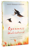 Openness Unhindered: Further Thoughts of An Unlikely Convert on Sexual Identity and Union With Christ Paperback