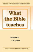 What the Bible Teaches #08: Hebrews (#08 in Ritchie New Testament Commentaries Series) Paperback
