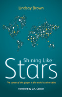 Shining Like Stars: The Power of the Gospel in the World Universities Paperback